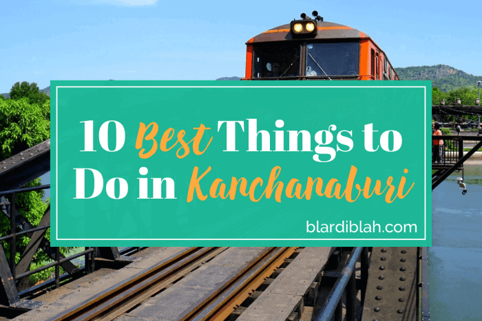 Top Ten Places to Visit in Kanchanaburi