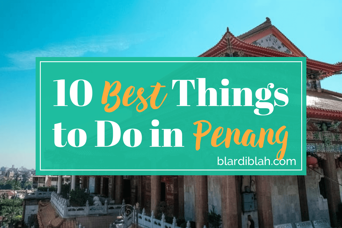 Top Ten Places to Visit in Penang