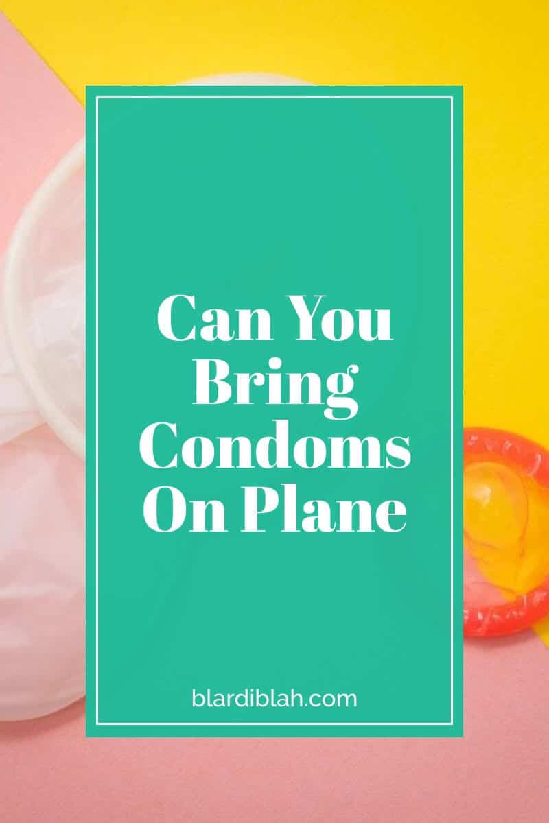 Can You Bring Condoms On Plane