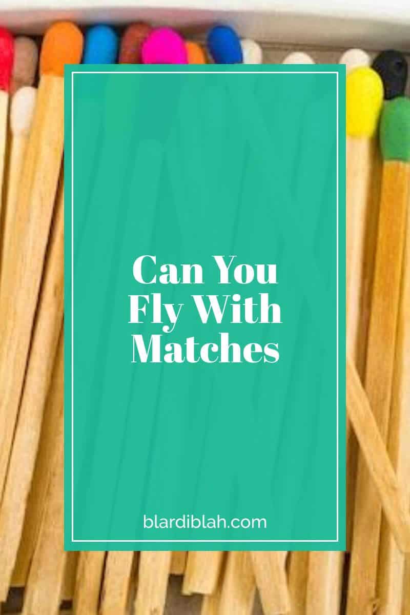 Can You Fly With Matches