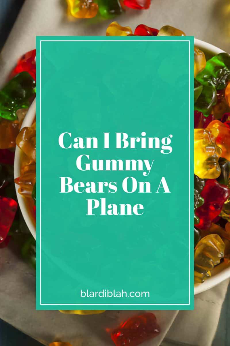 Can I Bring Gummy Bears On A Plane