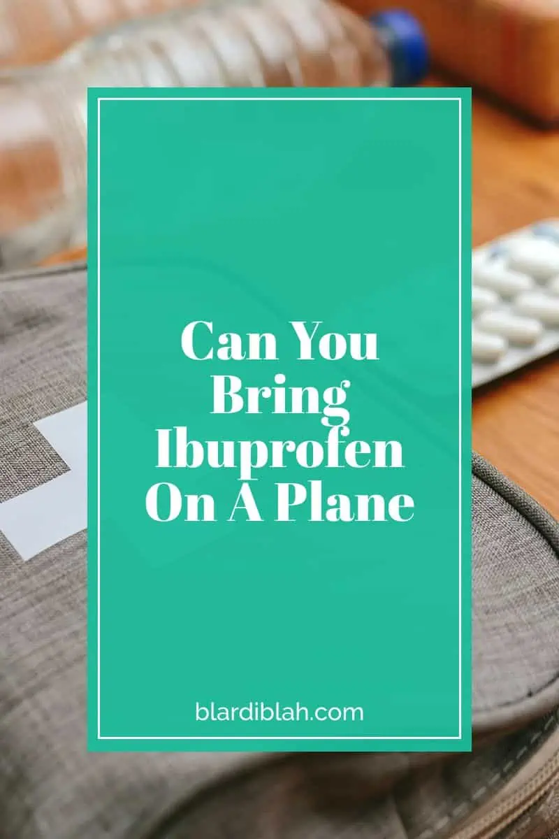Can You Bring Ibuprofen On A Plane